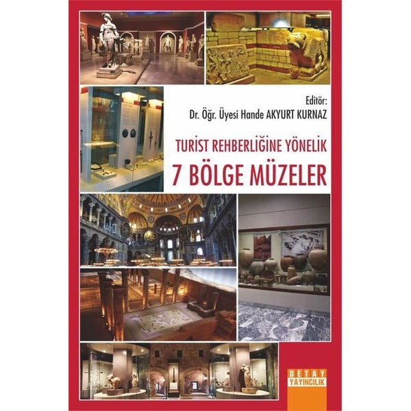 Turist Rehberliğine Yönelik 7 Bölge Müzeler | Detay Yayıncılık (İnce Kapak)