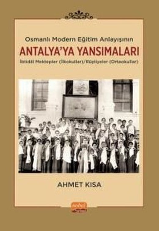 Antalya'ya Yansımaları - Osmanlı Modern Eğitim Anlayışının | Nobel Bilimsel Eserler