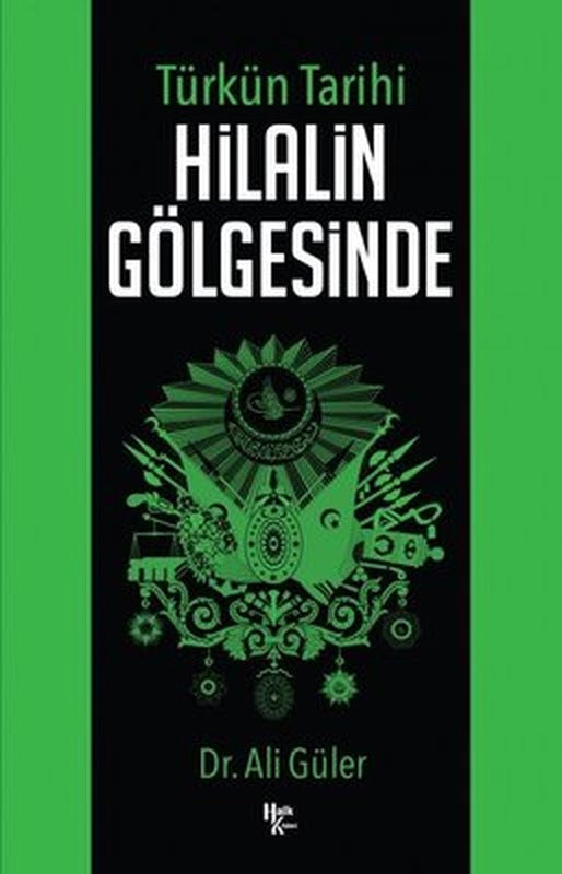 Türkün Tarihi - Hilalin Gölgesinde | Halk Kitabevi