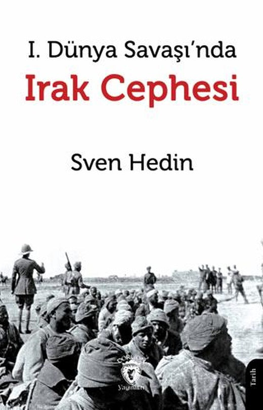 I. Dünya Savaşı’nda Irak Cephesi | Dorlion Yayınları (Ciltsiz)