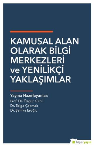 Kamusal Alan Olarak Bilgi Merkezleri ve Yenilikçi Yaklaşımlar | Hiperlink Yayınları (Ciltsiz)  - Resim 1