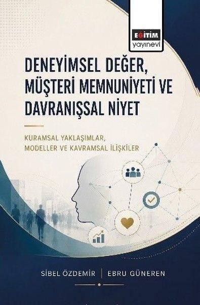 Deneyimsel Değer Müşteri Memnuniyeti ve Davranışsal Niyet | Eğitim Yayınevi (İnce Kapak)  - Resim 1