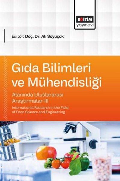 Gıda Bilimleri ve Mühendisliği Alanında Uluslararası Araştırmalar 3 | Eğitim Yayınevi (İnce Kapak)  - Resim 1