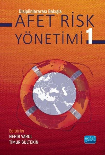 Afet Riski Yönetimi 1 - Disiplinlerarası Bakışla | Nobel Akademik Yayıncılık (İnce Kapak)  - Resim 1