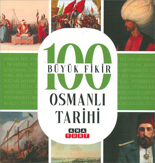 Osmanlı Tarihi (100 Büyük Fikir) - Tuğrul Dursun - Anayurt Yayınları