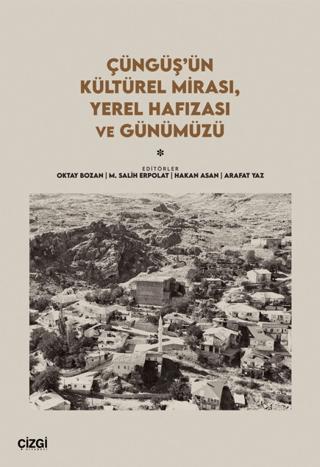 Çüngüş’ün Kültürel Mirası, Yerel Hafızası ve Günümüzü | Çizgi Kitabevi Yayınları (Ciltsiz)  - Resim 1