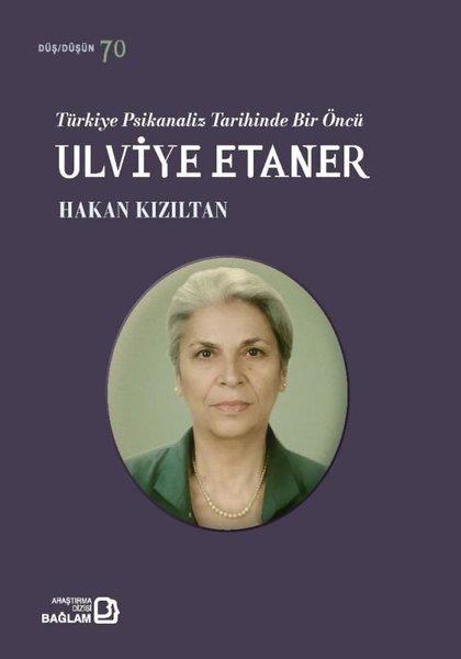 Türkiye Psikanaliz Tarihinde Bir Öncü: Ulviye Etaner | Bağlam Yayıncılık (İnce Kapak)  - Resim 1