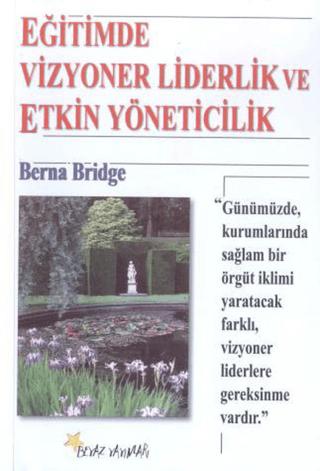 Eğitimde Vizyoner Liderlik ve Etkin Yöneticilik | Beyaz Yayınları (Ciltsiz)  - Resim 1