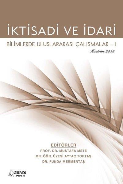 İktisadi ve İdari Bilimlerde Uluslararası Çalışmalar 1 - Haziran 2023 | Serüven Yayınevi (İnce Kapak)  - Resim 1