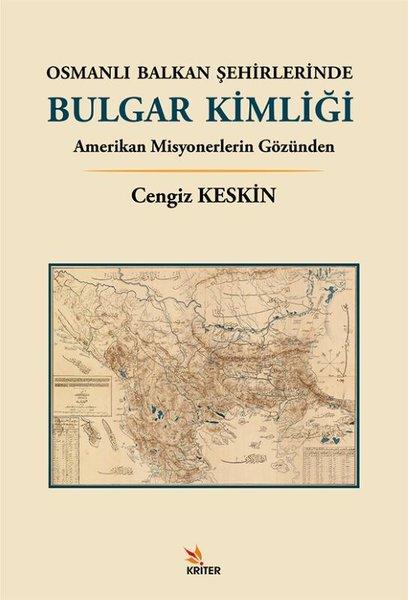 Osmanlı Balkan Şehirlerinde Bulgar Kimliği - Amerikan Misyonerlerin Gözünden | Kriter (İnce Kapak)  - Resim 1