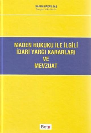 Maden Hukuku ile İlgili İdari Yargı Kararları ve Mevzuat | Beta Yayınevi (Ciltli)  - Resim 1