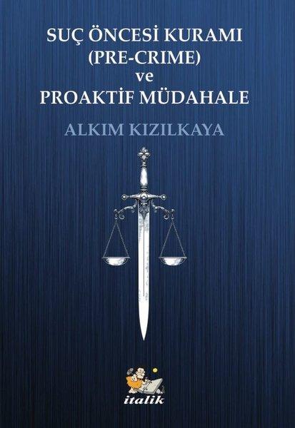 Suç Öncesi Kuramı (Pre - Crime) ve Proaktif Müdahale | İtalik Yayınları (İnce Kapak)  - Resim 1