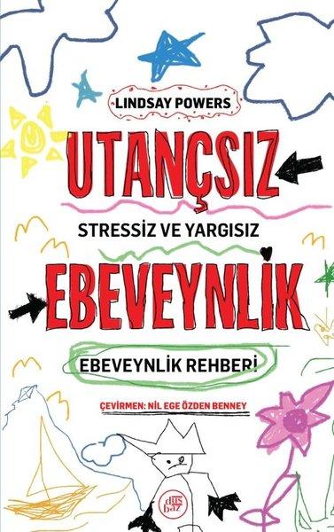 Utançsız Ebeveynlik: Stressiz ve Yargısız Ebeveynlik Rehberi | Düşbaz (İnce Kapak)  - Resim 1
