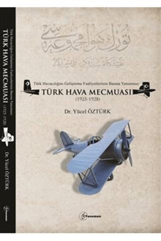 Türk Havacılığını Geliştirme Faaliyetlerinin Basına Yansıması: Türk Hava Mecmuası (1925-1928) | Fenomen Yayıncılık (Ciltsiz)  - Resim 1