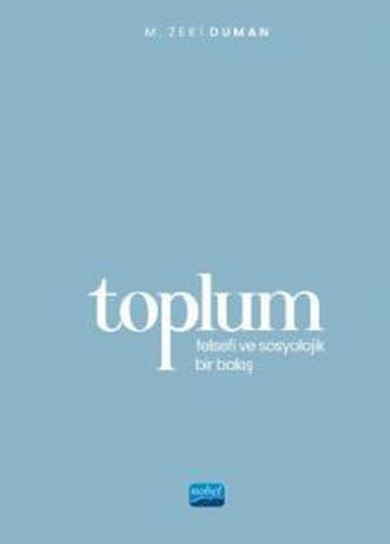 Toplum-Felsefi ve Sosyolojik Bir Bakış | Nobel Akademik Yayıncılık (İnce Kapak)  - Resim 1