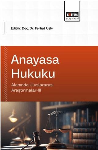 Anayasa Hukuku Alanında Uluslararası Araştırmalar - 3 | Eğitim Yayınevi - Bilimsel Eserler (Ciltsiz)  - Resim 1