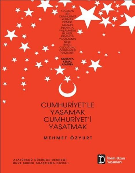 Cumhuriyet'le Yaşamak Cumhuriyet'i Yaşatmak | İlkim Ozan Yayınları (İnce Kapak)  - Resim 1