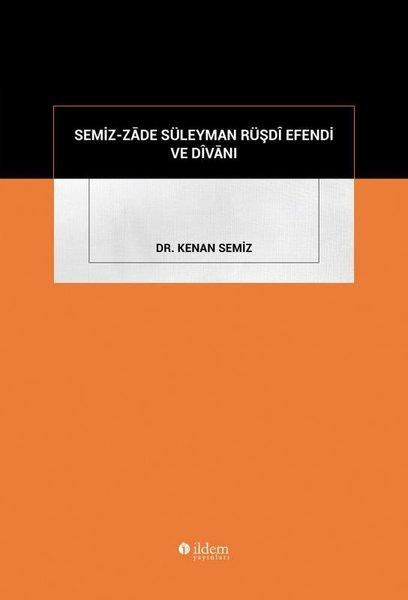 Semiz-Zade Süleyman Rüşdi Efendi ve Divanı | İldem Yayınları (İnce Kapak)  - Resim 1