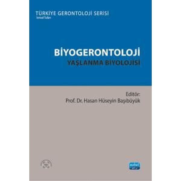 Biyogerontoloji: Yaşlanma Biyolojisi - Türkiye Gerontoloji Serisi | Nobel Akademik Yayıncılık (İnce Kapak)