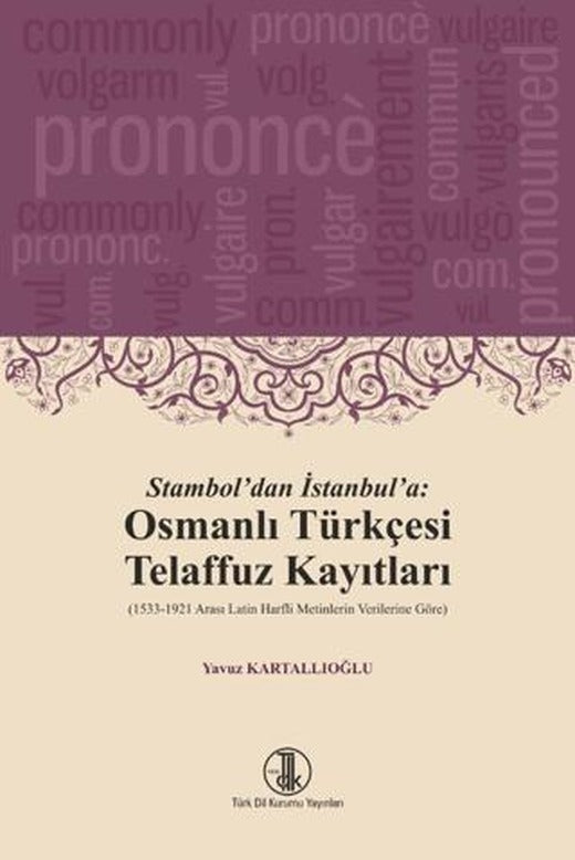 Stambol'dan İstanbul'a: Osmanlı Türkçesi Telaffuz Kayıtları | Türk Dil Kurumu Yayınları (Ciltsiz)