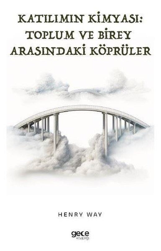 Katılımın Kimyası: Toplum ve Birey Arasındaki Köprüler | Gece Kitaplığı (İnce Kapak)