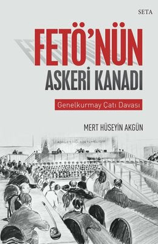 Fetö'nün Askeri Kanadı-Genelkurmay Çatı Davası | Seta Yayınları