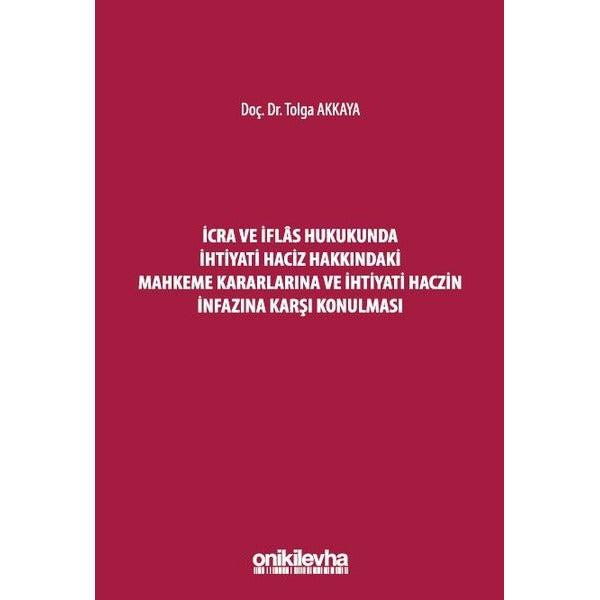 İcra ve İflas Hukukunda İhtiyati Haciz Hakkındaki Mahkeme Kararlarına ve İhtiyati Haczin İnfazına Ka | On İki Levha Yayıncılık (Ciltli)