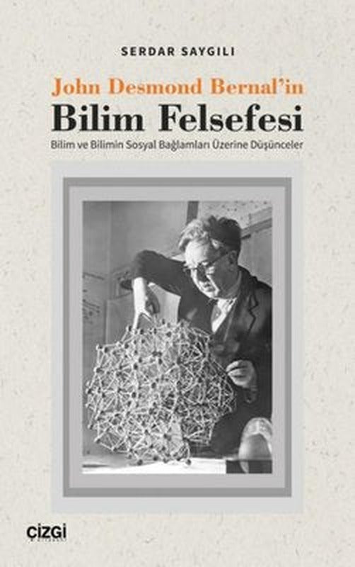 John Desmond Bernal'in Bilim Felsefesi | Çizgi Kitapevi
