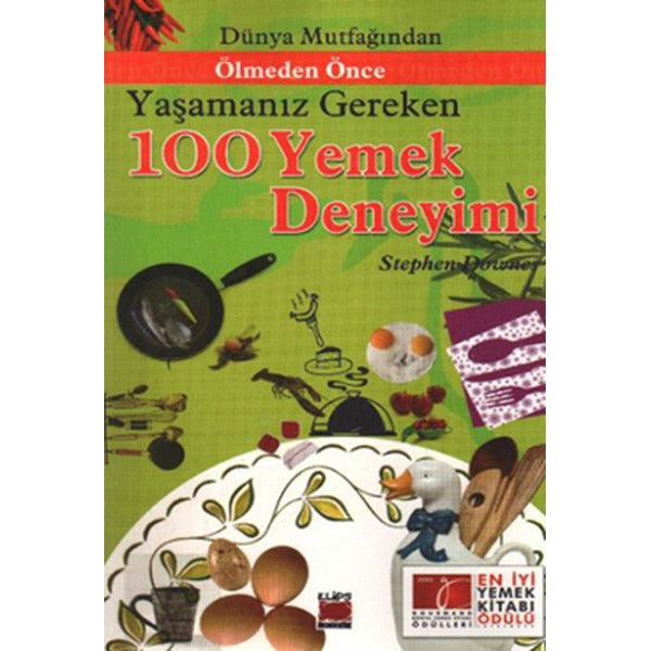 Dünya Mutfağından Ölmeden Önce Yaşamanız Gereken 100 Yemek Deneyimi | Elips Kitapları - Hobi Dizisi (İnce Kapak)