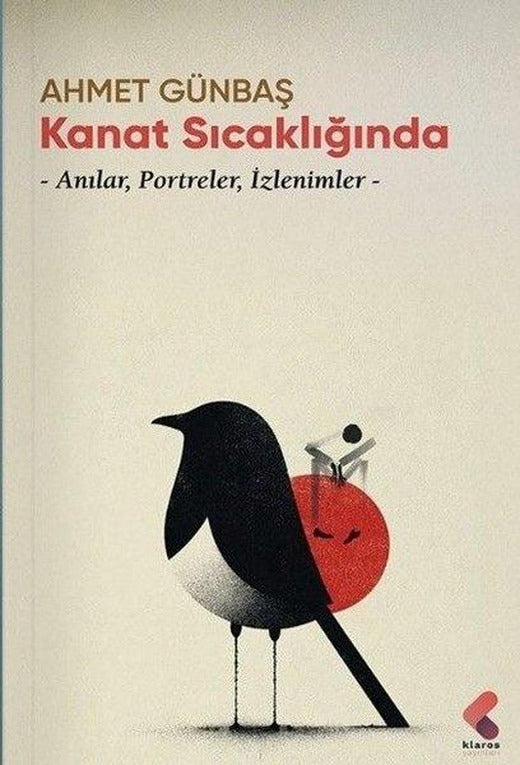 Kanat Sıcaklığında - Anılar Portreler İzlenimler | Klaros Yayınları (İnce Kapak)