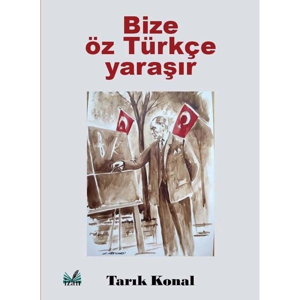 Bize Öz Türkçe Yaraşır | İzan Yayıncılık (İnce Kapak)