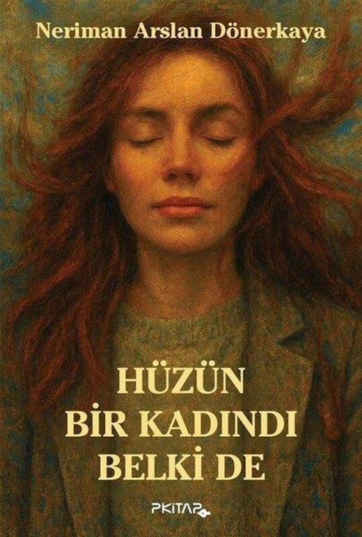 Hüzün Bir Kadındı Belki de | P Kitap Yayıncılık (İnce Kapak)