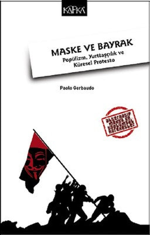 Maske ve Bayrak-Popülizm Yurttaşçılık ve Küresel Protesto | Kafka Kitap