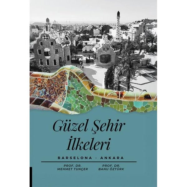 Güzel Şehir İlkeleri Barselona-Ankara | Akademisyen Kitabevi (Ciltsiz)