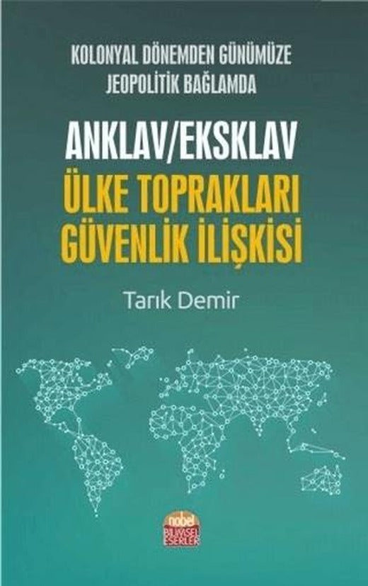 Kolonyal Dönemden Günümüze Jeopolitik Bağlamda Anklav / Eksklav Ülke Toprakları Güvenlik İlişkisi | Nobel Bilimsel Eserler (Ciltsiz)