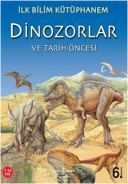 İlk Bilim Kütüphanem-Dinozorlar ve Tarih Öncesi | İş Bankası Kültür Yayınları