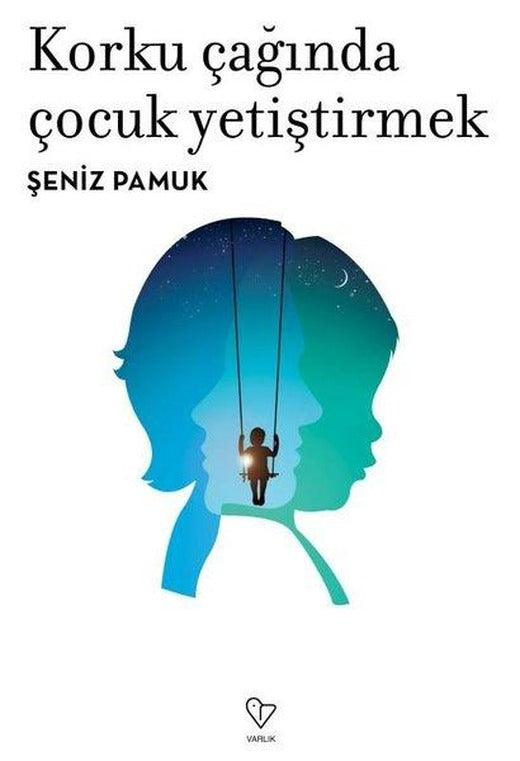 Korku Çağında Çocuk Yetiştirmek | Varlık Yayınları (İnce Kapak)