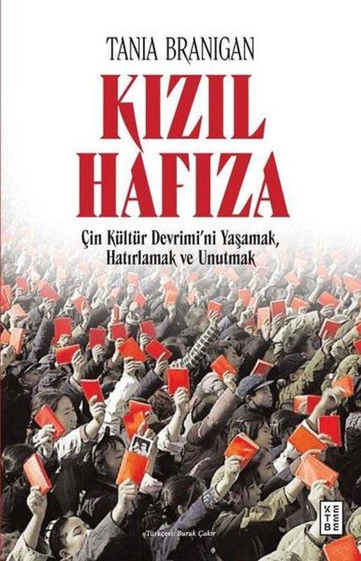Kızıl Hafıza - Çin Kültür Devrimi'ni Yaşamak Hatırlamak ve Unutmak | Ketebe (İnce Kapak)