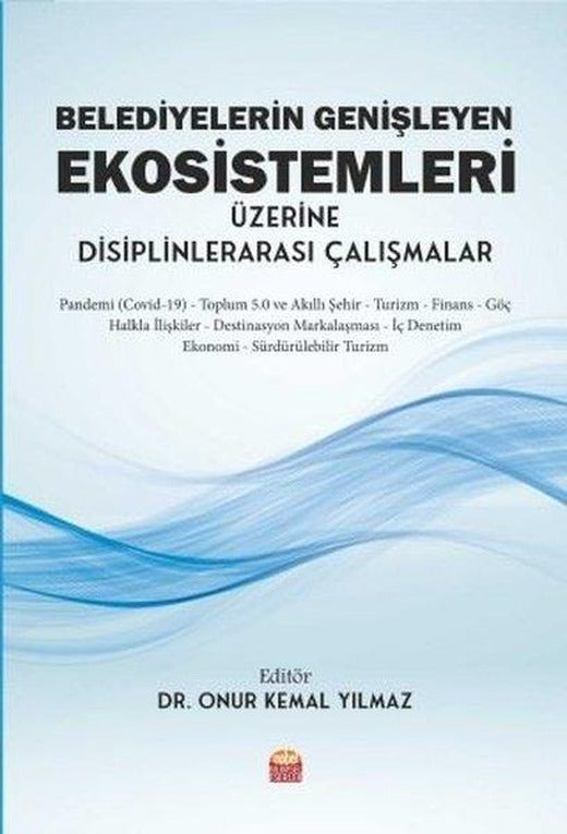 Belediyelerin Genişleyen Ekosistemleri Üzerine Disiplinlerarası Çalışmalar | Nobel Bilimsel Eserler (İnce Kapak)