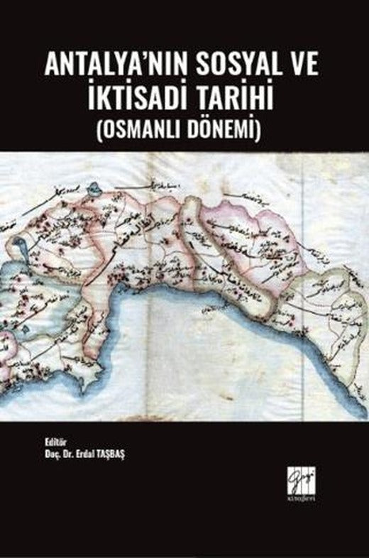 Antalya'nın Sosyal ve İktisadi Tarihi (Osmanlı Dönemi | Gazi Kitabevi (Ciltsiz)