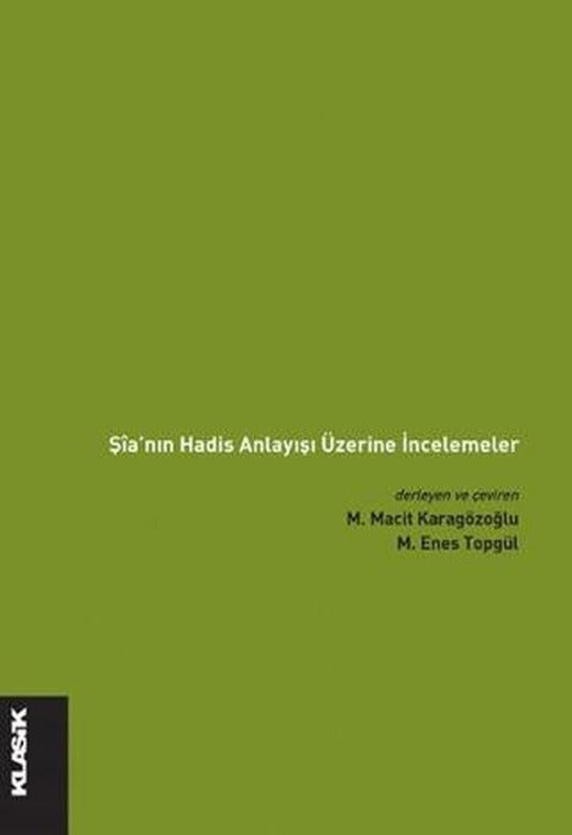 Şia'nın Hadis Anlayışı Üzerine İncelemeler | Klasik Yayınları (Ciltsiz)