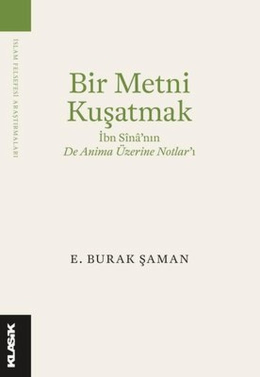 Bir Metni Kuşatmak - İbn Sina'nın De Anima Üzerine Notlar'ı | Klasik Yayınları