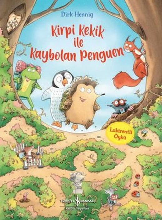 Kirpi Kekik ile Kaybolan Penguen - Labirentli Öykü | İş Bankası Kültür Yayınları