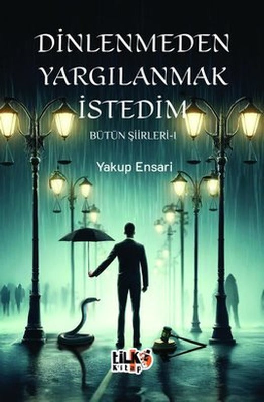 Dinlenmeden Yargılanmak İstedim - Bütün Şiirleri 1 | Tilki Kitap
