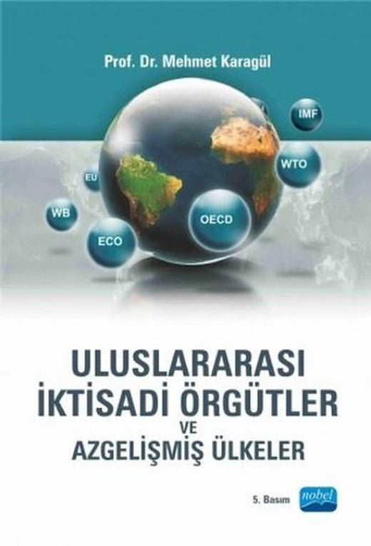 Uluslararası İktisadi Örgütler ve Azgelişmiş Ülkeler | Nobel Akademik Yayıncılık (İnce Kapak)