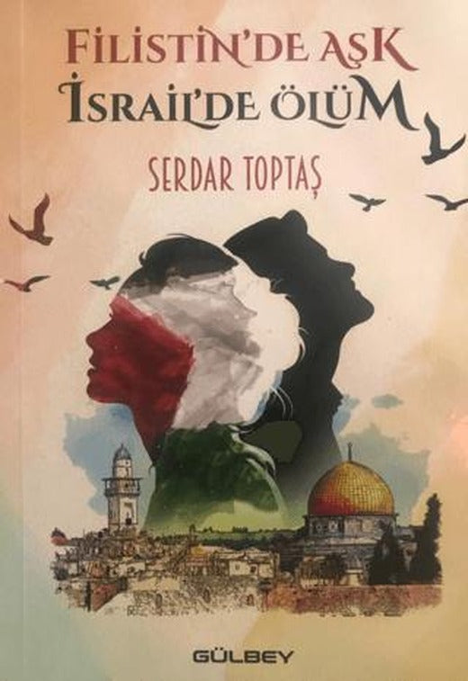 Filistin’de Aşk İsrail’de Ölüm
