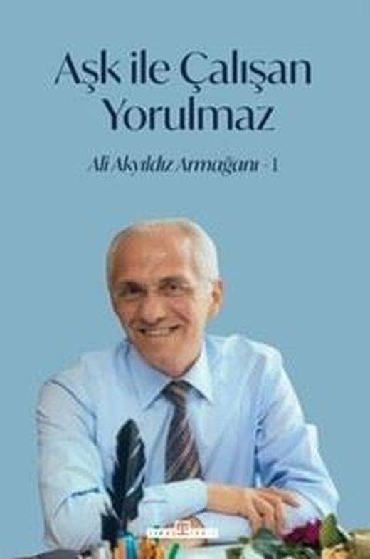 Aşk İle Çalışan Yorulmaz 1 - Ali Akyıldız Armağanı | Timaş Yayınları (İnce Kapak)