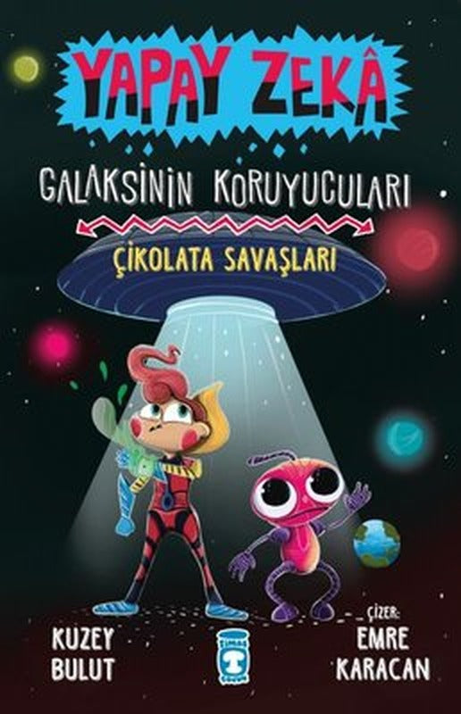 Çikolata Savaşları - Yapay Zeka Galaksinin Koruyucuları | Timaş Çocuk (İnce Kapak)