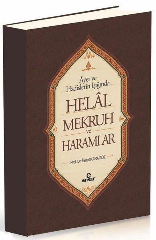 Ayet ve Hadislerin Işığında Helal - Mekruh ve Haramlar | Ensar Neşriyat (İnce Kapak)