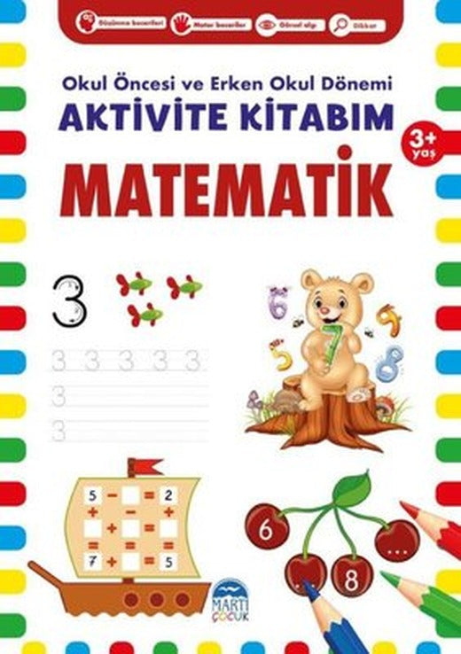 Aktivite Kitabım - Matematik 3+ Yaş - Okul Öncesi ve Erken Okul Dönemi | Martı Yayınları